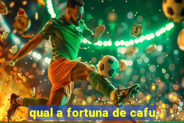 qual a fortuna de cafu