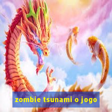 zombie tsunami o jogo