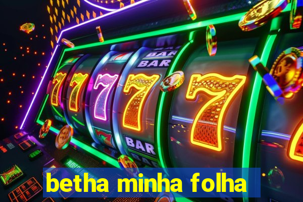 betha minha folha