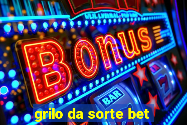 grilo da sorte bet