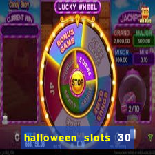 halloween slots 30 linhas multi jogos