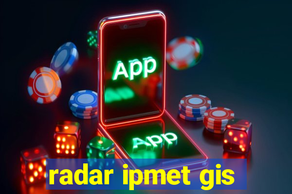 radar ipmet gis