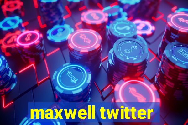 maxwell twitter