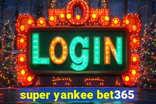 super yankee bet365