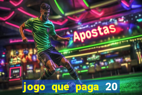 jogo que paga 20 reais para se cadastrar