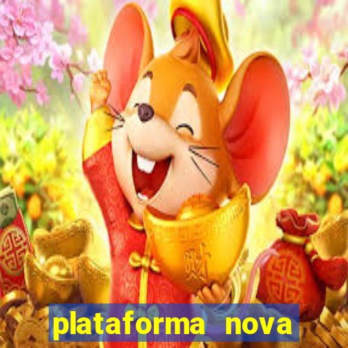 plataforma nova pagando muito