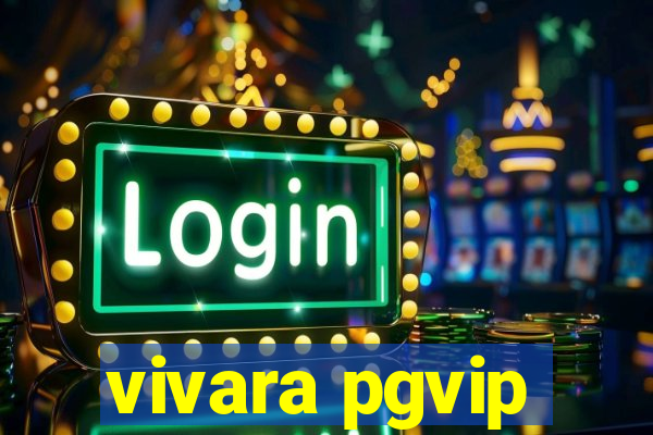 vivara pgvip