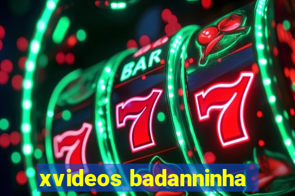 xvideos badanninha