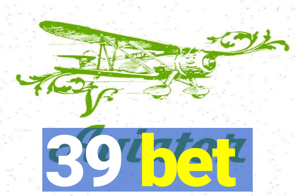 39 bet