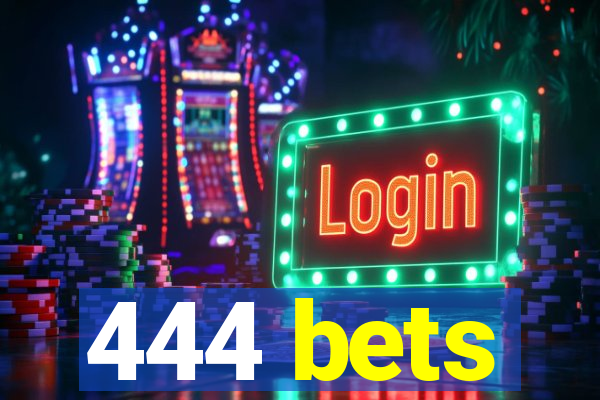 444 bets