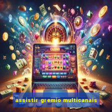 assistir gremio multicanais