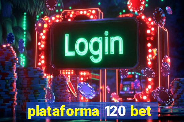 plataforma 120 bet