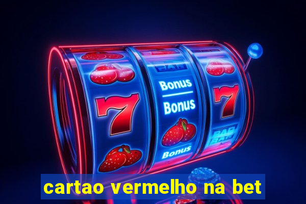 cartao vermelho na bet