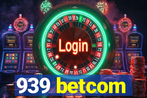 939 betcom