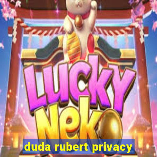 duda rubert privacy