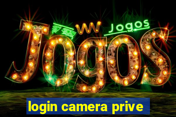 login camera prive