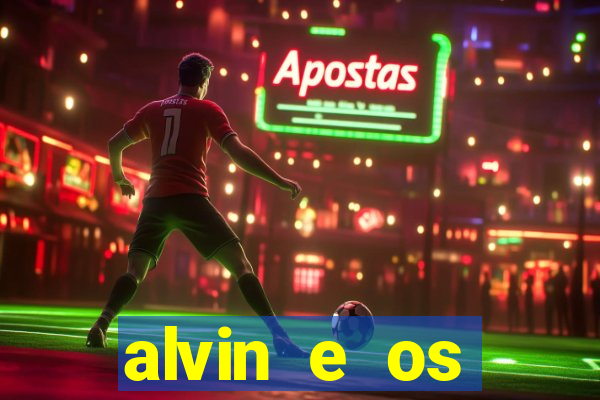 alvin e os esquilos rede canais