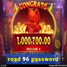 road 96 password