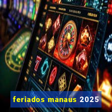 feriados manaus 2025