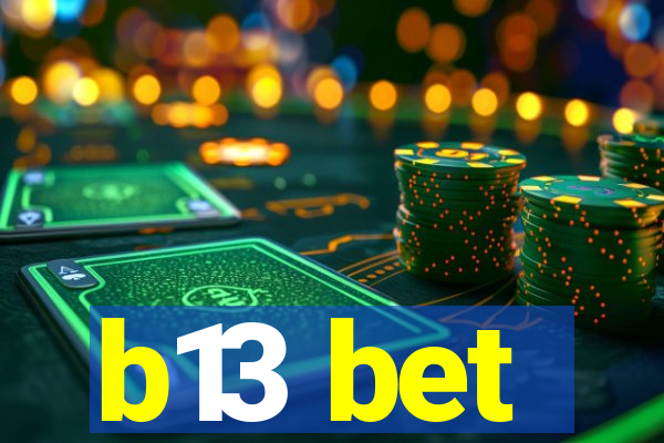 b13 bet