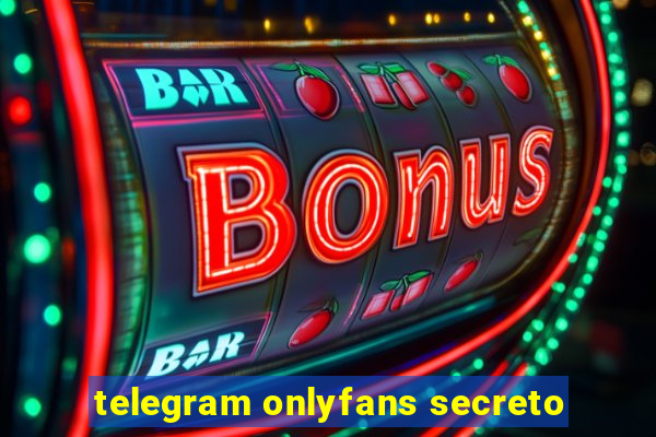 telegram onlyfans secreto