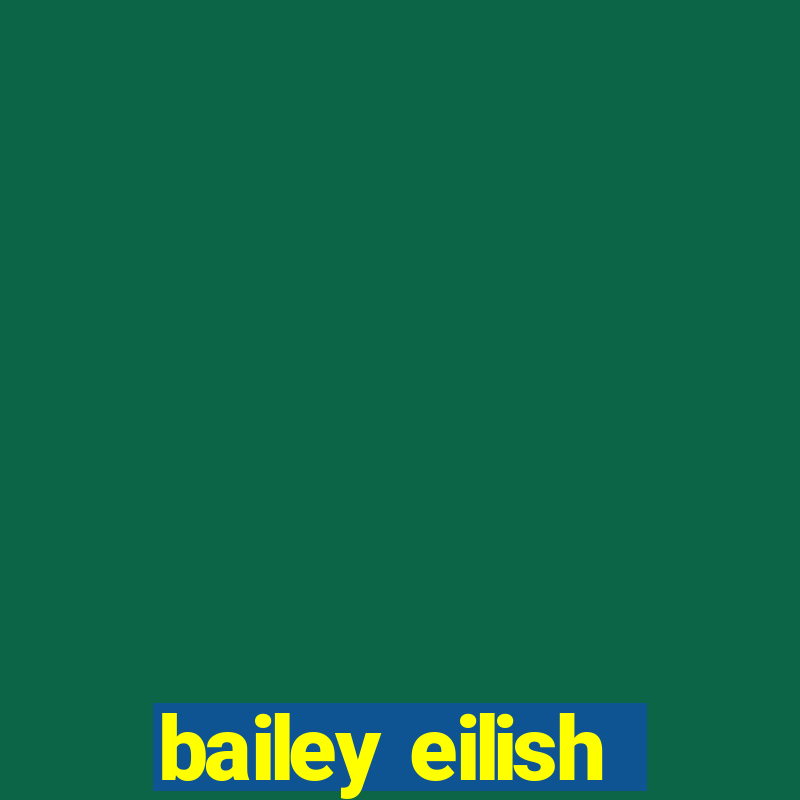 bailey eilish