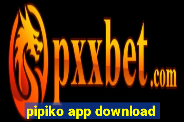 pipiko app download