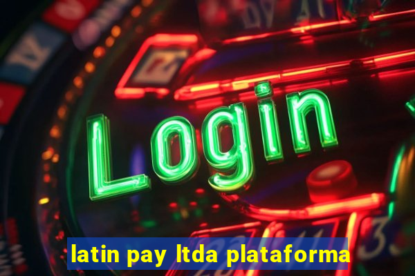 latin pay ltda plataforma