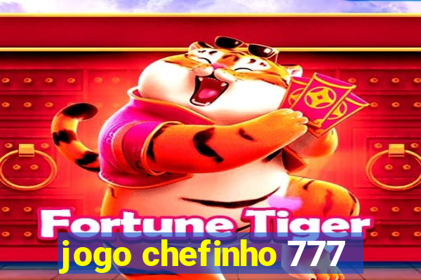 jogo chefinho 777