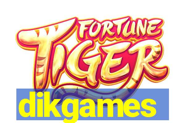 dikgames