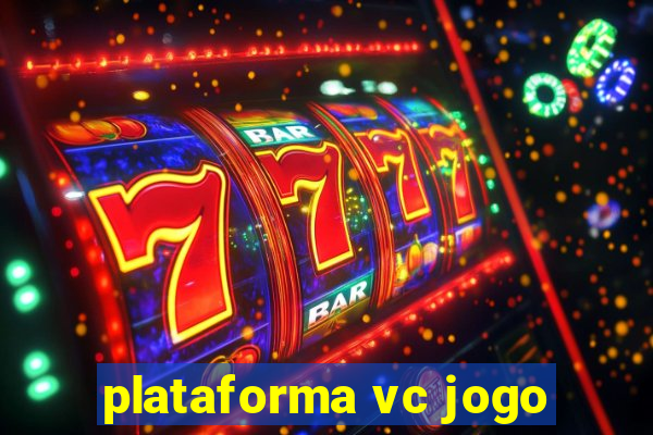 plataforma vc jogo