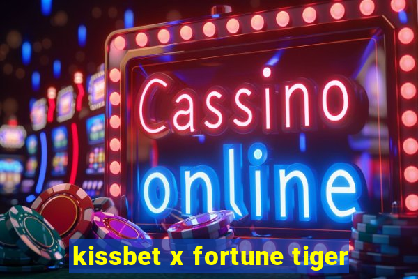 kissbet x fortune tiger