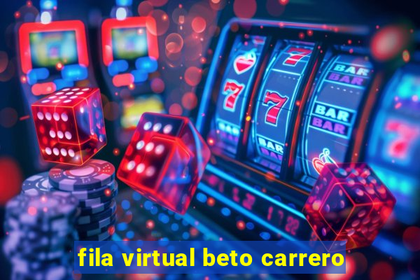 fila virtual beto carrero