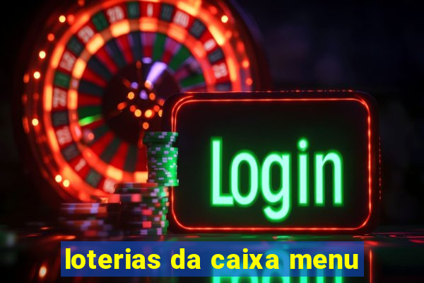 loterias da caixa menu