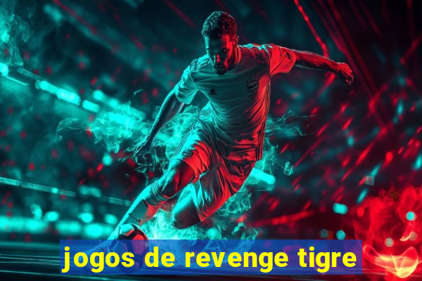 jogos de revenge tigre