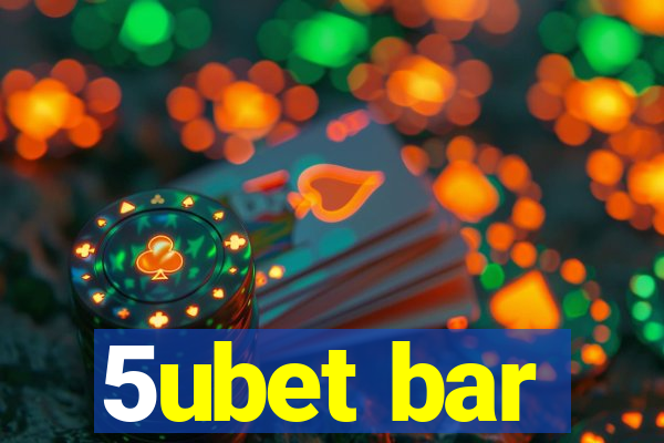 5ubet bar