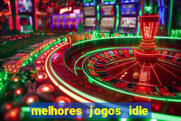 melhores jogos idle para android