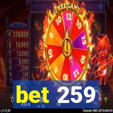 bet 259