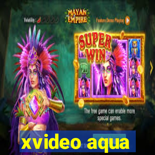 xvideo aqua