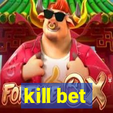 kill bet