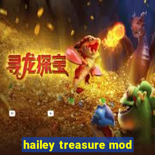 hailey treasure mod