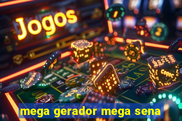 mega gerador mega sena