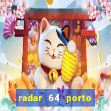 radar 64 porto seguro hoje