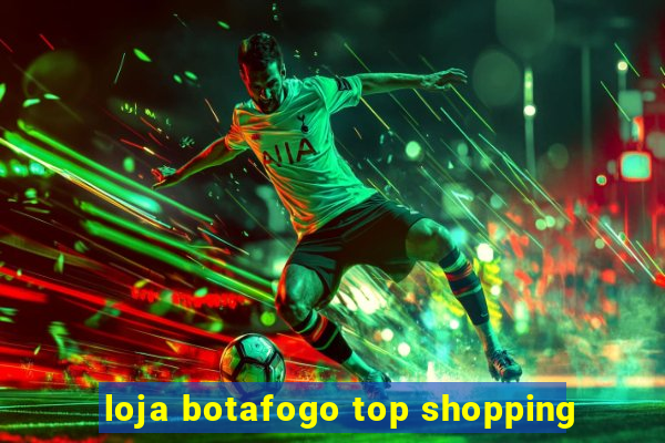 loja botafogo top shopping