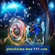 plataforma love 777.com