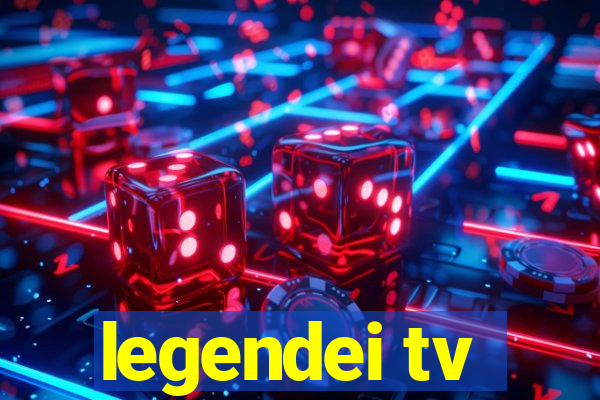 legendei tv