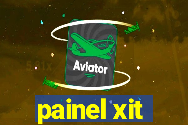 painel xit