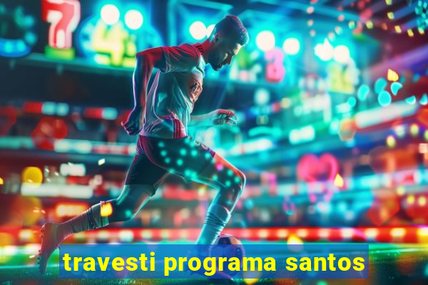 travesti programa santos