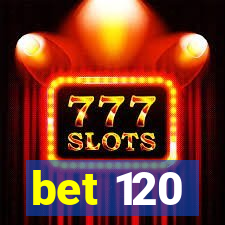 bet 120