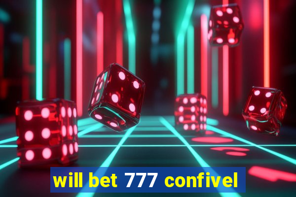 will bet 777 confivel